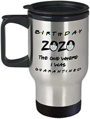 Забавно Начало Карантина Чаша за Пътуване на Рожден Ден 2020, Вдъхновена от ТВ шоу Приятели, Чаша Черен Чай,