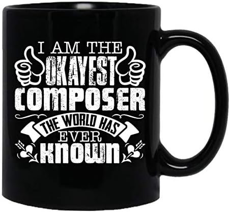 Чаша I Am The Okayest Composer, Керамична Чаша, Чашата за Кафе 15 грама